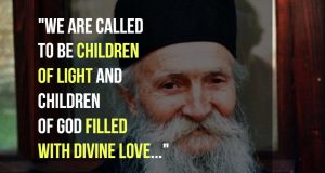 We are called to be children of light (Elder Thaddeus)