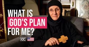 What is God’s plan for me? | How can I find it? | Mother Silouana of Romania