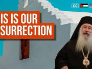 This is our resurrection! | Hold on to what is divine and spiritual | Met. Christophoros from Jordan